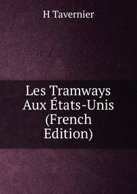 Les Tramways Aux Etats-Unis (French Edition)