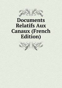 Documents Relatifs Aux Canaux (French Edition)