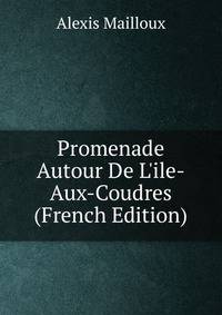 Promenade Autour De L'ile-Aux-Coudres (French Edition)