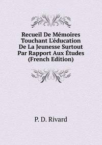 Recueil De M?moires Touchant L'?ducation De La Jeunesse Surtout Par Rapport Aux ?tudes (French Edition)
