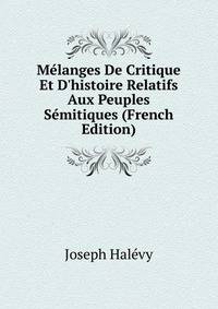 M?langes De Critique Et D'histoire Relatifs Aux Peuples S?mitiques (French Edition)