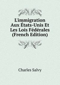 L'immigration Aux ?tats-Unis Et Les Lois F?d?rales (French Edition)