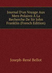 Journal D'un Voyage Aux Mers Polaires ? La Recherche De Sir John Franklin (French Edition)