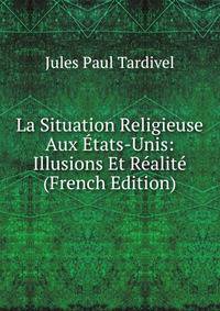 La Situation Religieuse Aux Etats-Unis: Illusions Et Realite (French Edition)