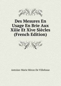Des Mesures En Usage En Brie Aux Xiiie Et Xive Siecles (French Edition)