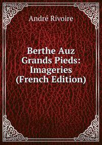 Berthe Auz Grands Pieds: Imageries (French Edition)