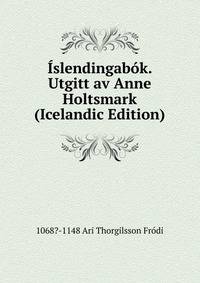 Islendingabok. Utgitt av Anne Holtsmark (Icelandic Edition)