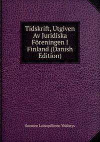 Tidskrift, Utgiven Av Juridiska Foreningen I Finland (Danish Edition)