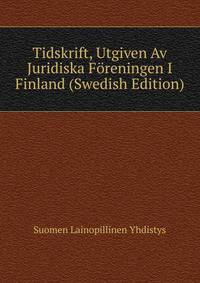 Tidskrift, Utgiven Av Juridiska Foreningen I Finland (Swedish Edition)