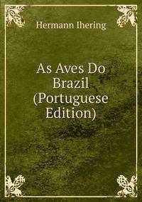 As Aves Do Brazil (Portuguese Edition)