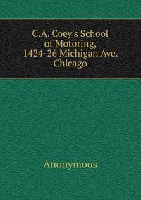 C.A. Coey's School of Motoring, 1424-26 Michigan Ave. Chicago
