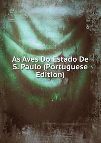 As Aves Do Estado De S. Paulo (Portuguese Edition)