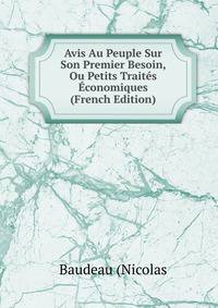 Avis Au Peuple Sur Son Premier Besoin, Ou Petits Traites Economiques (French Edition)