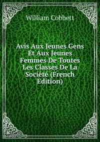 Avis Aux Jeunes Gens Et Aux Jeunes Femmes De Toutes Les Classes De La Societe (French Edition)
