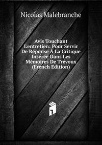 Avis Touchant L'entretien: Pour Servir De R?ponse ? La Critique Ins?r?e Dans Les M?moires De Tr?voux (French Edition)