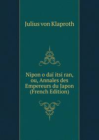 Nipon o dai itsi ran, ou, Annales des Empereurs du Japon (French Edition)