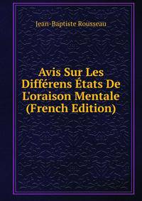 Avis Sur Les Diff?rens ?tats De L'oraison Mentale (French Edition)