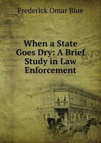When a State Goes Dry: A Brief Study in Law Enforcement