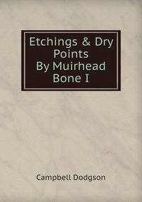 Etchings &amp; Dry Points By Muirhead Bone I.