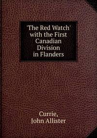 'The Red Watch' with the First Canadian Division in Flanders