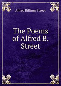 The Poems of Alfred B. Street