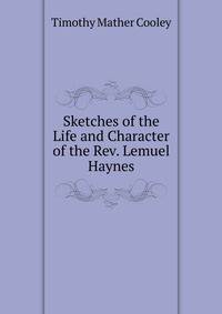 Sketches of the Life and Character of the Rev. Lemuel Haynes