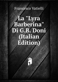 La "Lyra Barberina" Di G.B. Doni (Italian Edition)