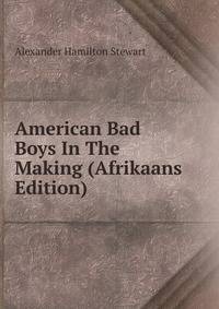American Bad Boys In The Making (Afrikaans Edition)