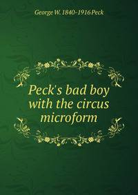 Peck's bad boy with the circus microform