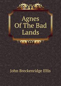 Agnes Of The Bad Lands