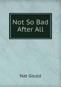 Not So Bad After All