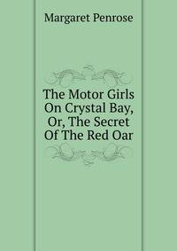 The Motor Girls On Crystal Bay, Or, The Secret Of The Red Oar