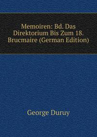 Memoiren: Bd. Das Direktorium Bis Zum 18. Brucmaire (German Edition)