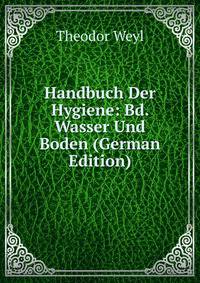 Handbuch Der Hygiene: Bd. Wasser Und Boden (German Edition)