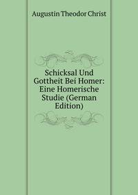 Schicksal Und Gottheit Bei Homer: Eine Homerische Studie (German Edition)