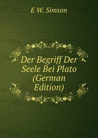 Der Begriff Der Seele Bei Plato (German Edition)