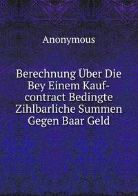 Berechnung Uber Die Bey Einem Kauf-contract Bedingte Zihlbarliche Summen Gegen Baar Geld