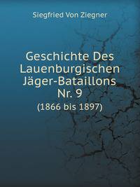 Geschichte Des Lauenburgischen Jger-Bataillons Nr. 9. (1866 bis 1897)