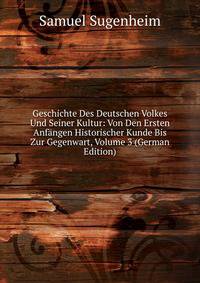 Geschichte Des Deutschen Volkes Und Seiner Kultur: Von Den Ersten Anfangen Historischer Kunde Bis Zur Gegenwart, Volume 3 (German Edition)