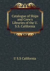 Catalogue of Ships and Crew's Libraries of the U.S.S. California