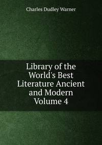 Library of the World's Best Literature Ancient and Modern Volume 4
