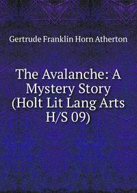 The Avalanche: A Mystery Story (Holt Lit Lang Arts H/S 09)