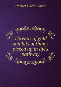 Threads of gold and bits of things picked up in life's pathway