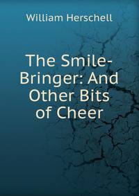 The Smile-Bringer: And Other Bits of Cheer