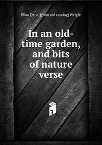 In an old-time garden, and bits of nature verse