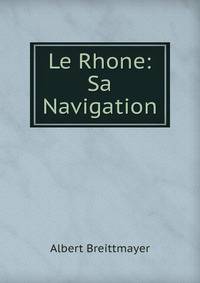 Le Rhone: Sa Navigation