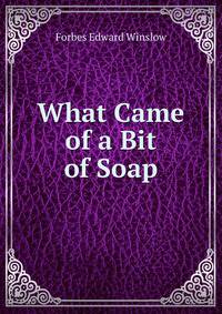 What Came of a Bit of Soap