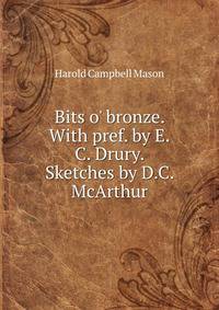 Bits o' bronze. With pref. by E.C. Drury. Sketches by D.C. McArthur