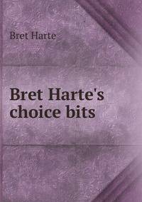 Bret Harte's choice bits
