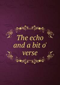 The echo and a bit o' verse